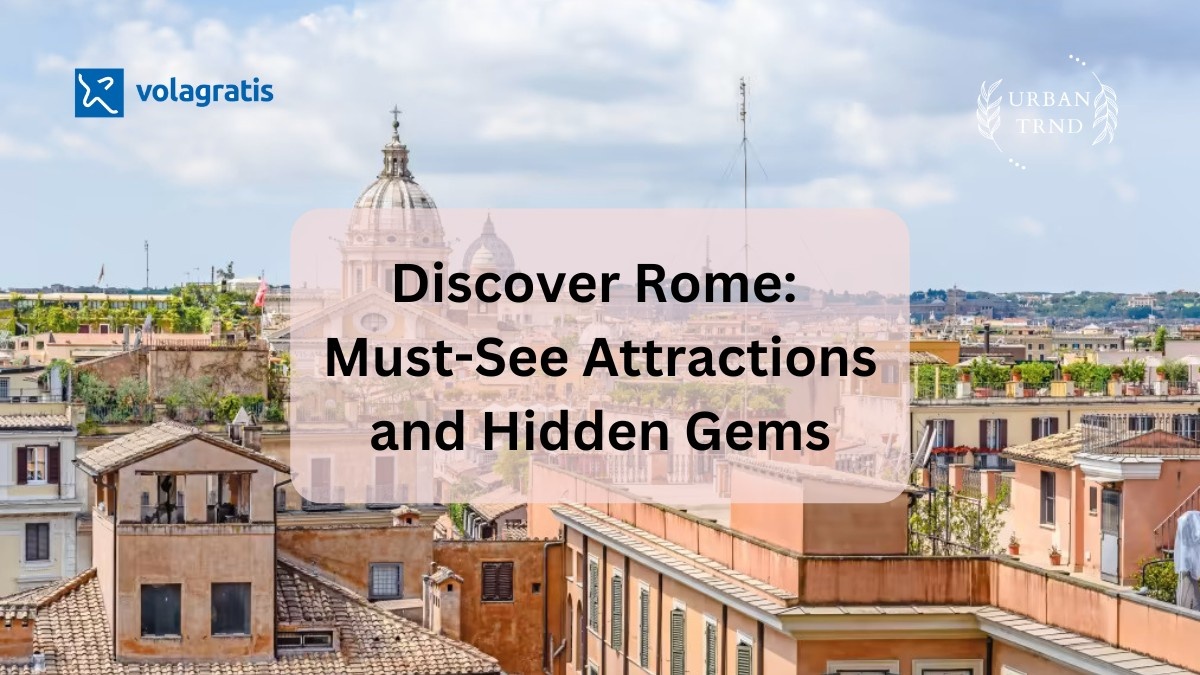 Must-See Attractions in Rome