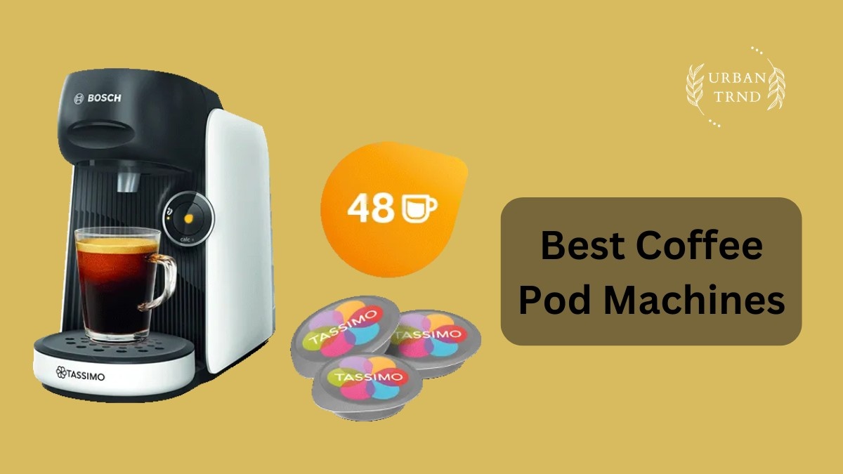 Best Coffee Pod Machines